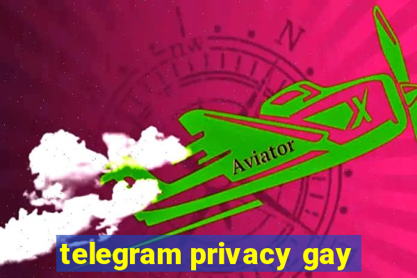 telegram privacy gay